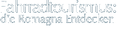 Fahrradtourismus - Die Romagna Entdecken
